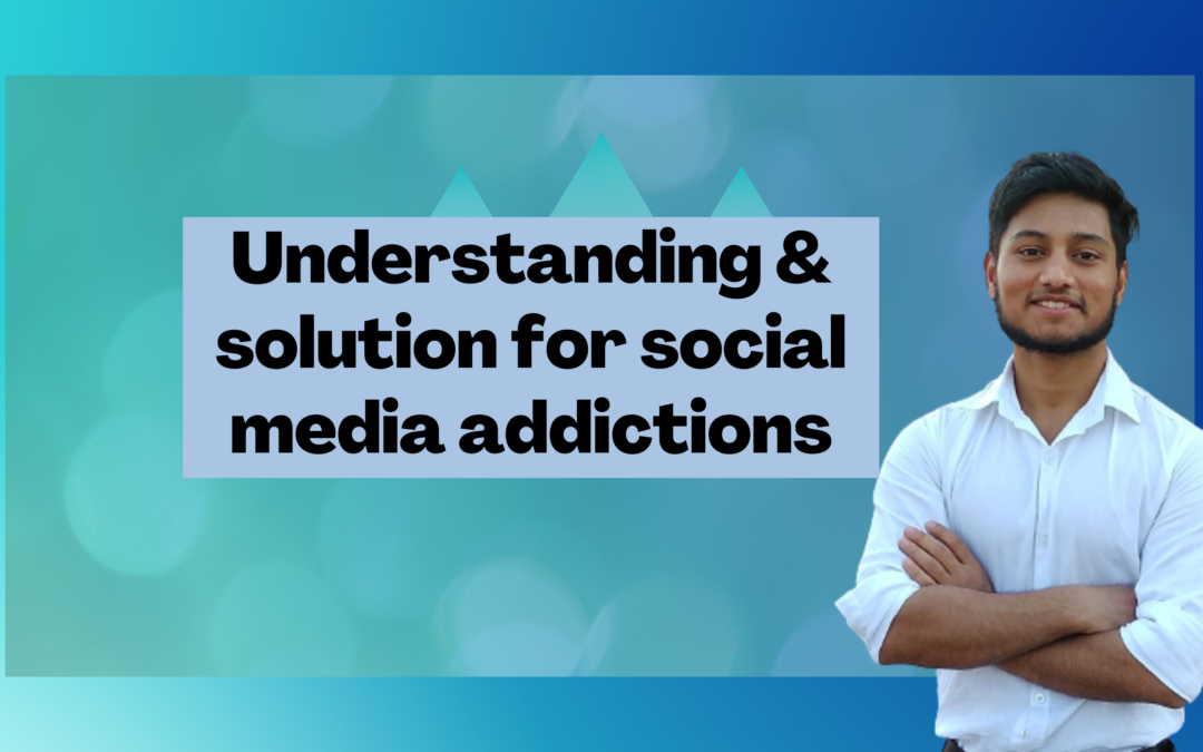 Understanding & solution for social media addictions