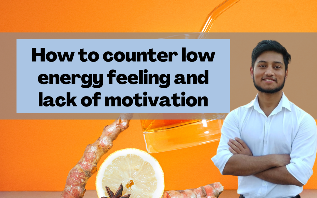 How to counter low energy feeling and lack of motivation