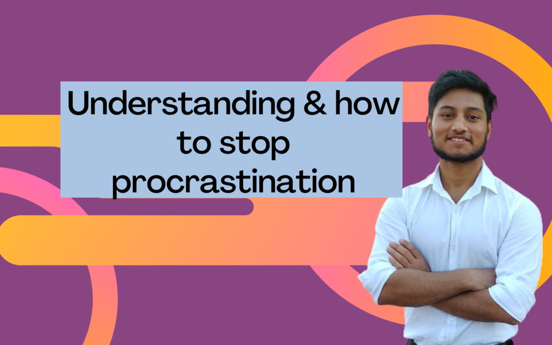 Understanding & how to stop procrastination