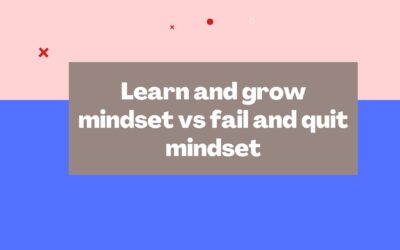 Learn and grow mindset vs fail and quit mindset