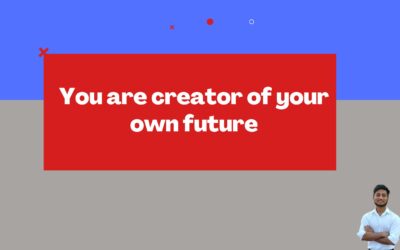 You are creator of your own future